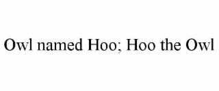 OWL NAMED HOO; HOO THE OWL