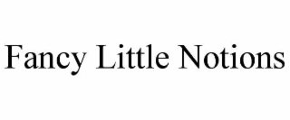 FANCY LITTLE NOTIONS