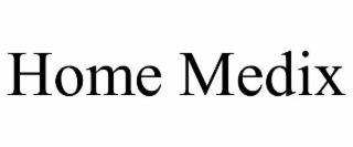 HOME MEDIX