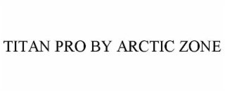 TITAN PRO BY ARCTIC ZONE