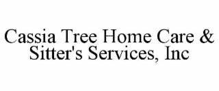 CASSIA TREE HOME CARE & SITTER'S SERVICES, INC