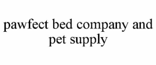 PAWFECT BED COMPANY AND PET SUPPLY