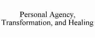 PERSONAL AGENCY, TRANSFORMATION, AND HEALING
