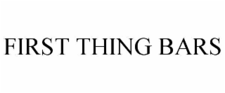 FIRST THING BARS