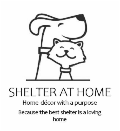 SHELTER AT HOME HOME DÃCOR WITH A PURPOSE BECAUSE THE BEST SHELTER IS A LOVING HOME