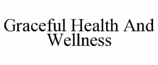 GRACEFUL HEALTH AND WELLNESS