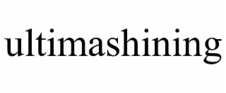 ULTIMASHINING