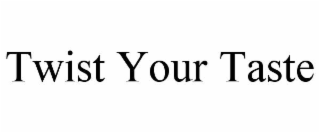 TWIST YOUR TASTE