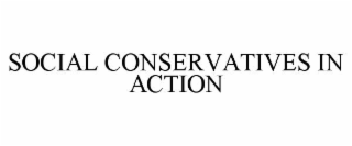 SOCIAL CONSERVATIVES IN ACTION