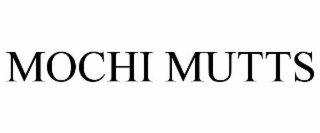 MOCHI MUTTS