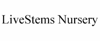 LIVESTEMS NURSERY