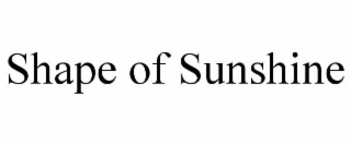 SHAPE OF SUNSHINE