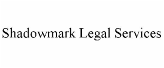 SHADOWMARK LEGAL SERVICES