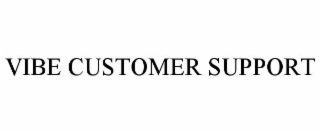 VIBE CUSTOMER SUPPORT