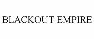 BLACKOUT EMPIRE