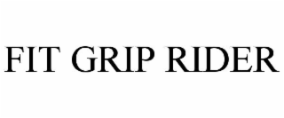 FIT GRIP RIDER