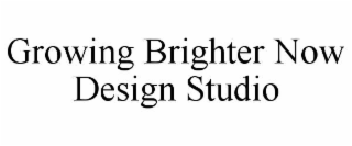 GROWING BRIGHTER NOW DESIGN STUDIO