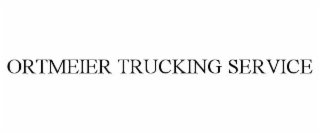ORTMEIER TRUCKING SERVICE