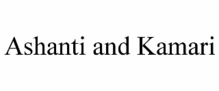 ASHANTI AND KAMARI