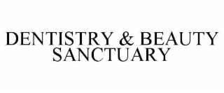 DENTISTRY & BEAUTY SANCTUARY