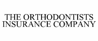 THE ORTHODONTISTS INSURANCE COMPANY