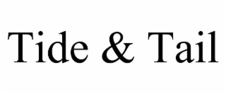 TIDE & TAIL