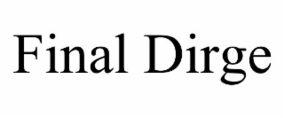 FINAL DIRGE