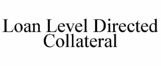 LOAN LEVEL DIRECTED COLLATERAL