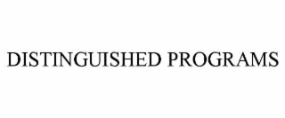DISTINGUISHED PROGRAMS