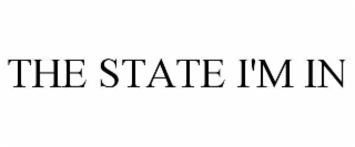 THE STATE I'M IN