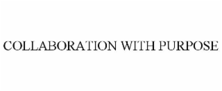 COLLABORATION WITH PURPOSE