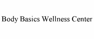 BODY BASICS WELLNESS CENTER