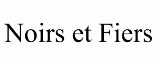 NOIRS ET FIERS