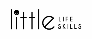 LITTLE LIFE SKILLS