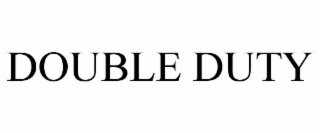 DOUBLE DUTY