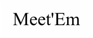 MEET'EM