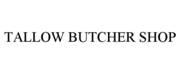 TALLOW BUTCHER SHOP
