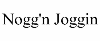 NOGG'N JOGGIN
