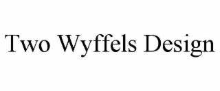 TWO WYFFELS DESIGN