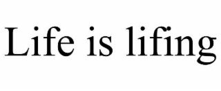 LIFE IS LIFING