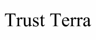 TRUST TERRA