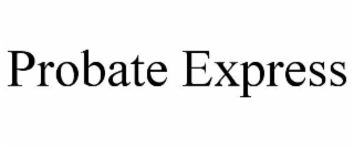PROBATE EXPRESS