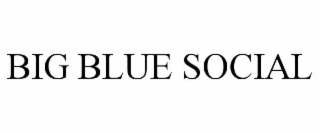 BIG BLUE SOCIAL