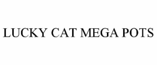 LUCKY CAT MEGA POTS