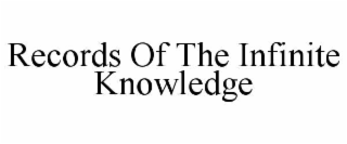 RECORDS OF THE INFINITE KNOWLEDGE