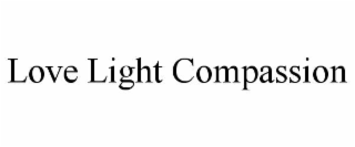 LOVE LIGHT COMPASSION