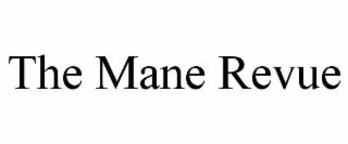 THE MANE REVUE
