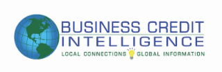 BUSINESS CREDIT INTELLIGENCE LOCAL CONNECTIONS GLOBAL INFORMATION