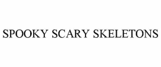 SPOOKY SCARY SKELETONS