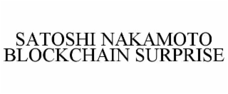 SATOSHI NAKAMOTO BLOCKCHAIN SURPRISE